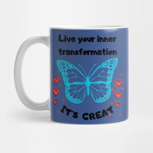 Live your inner transformation. It´s great! T-Shirt Mug